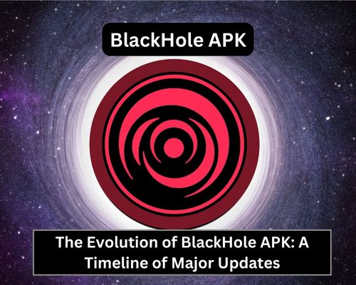 The Evolution of BlackHole APK: A Timeline of Major Updates Image